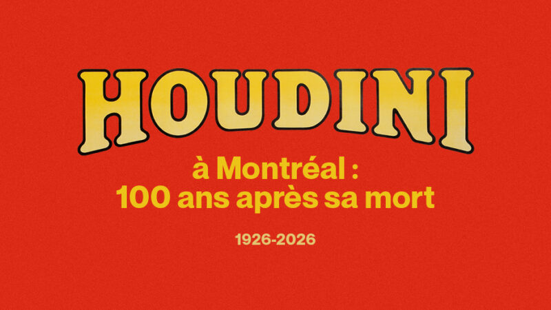Houdini à Montréal : 100 ans après sa mort